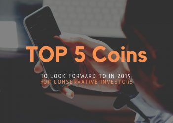 Top 5 Coins to Look Forward to In 2019 for Conservative Investors